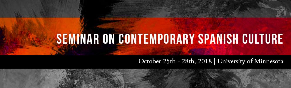 Last Information before the Seminar on Contemporary Spanish Culture | October 25-28, 2018 | University of Minnesota